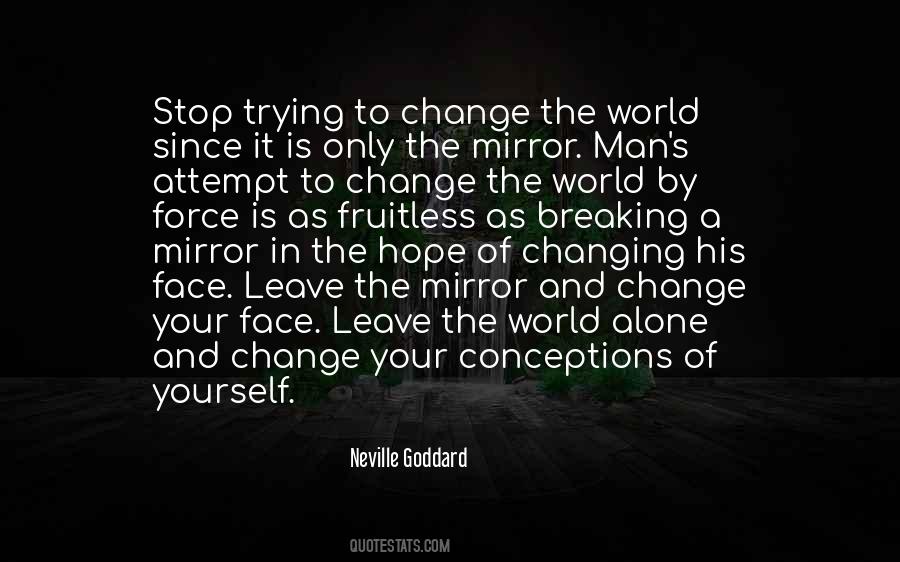 The World Is Your Mirror Quotes #1687811