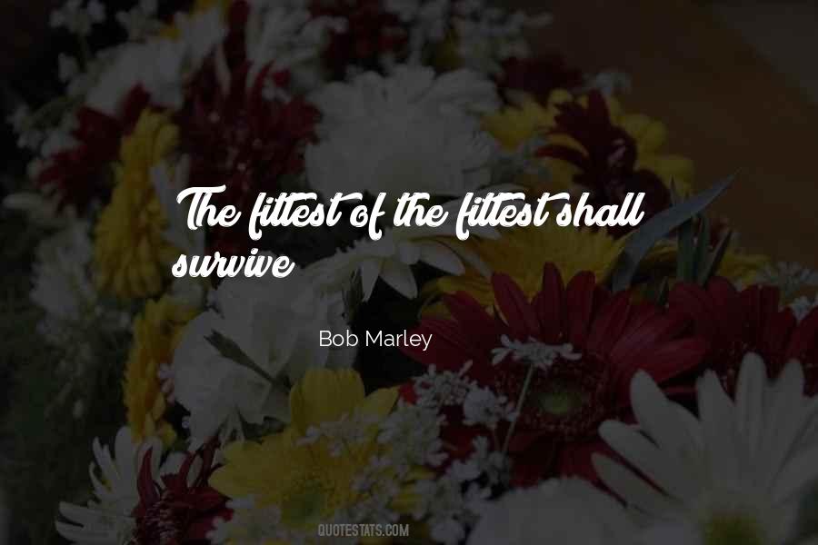 Fittest Will Survive Quotes #1534655
