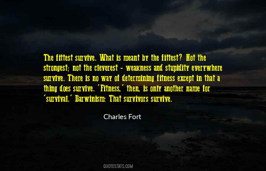 Fittest Will Survive Quotes #751272
