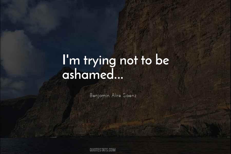 Not Be Ashamed Quotes #622573