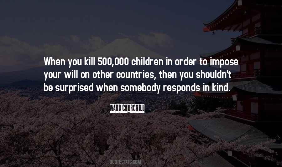 Will Be Kind To You Quotes #509786