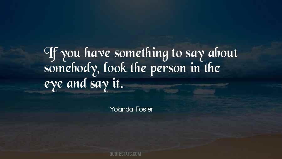 You Have Something To Say Quotes #95673