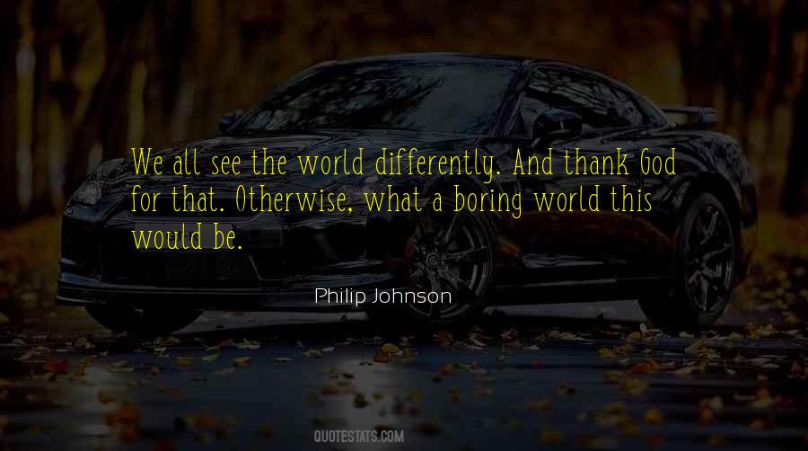 See The World Differently Quotes #670020