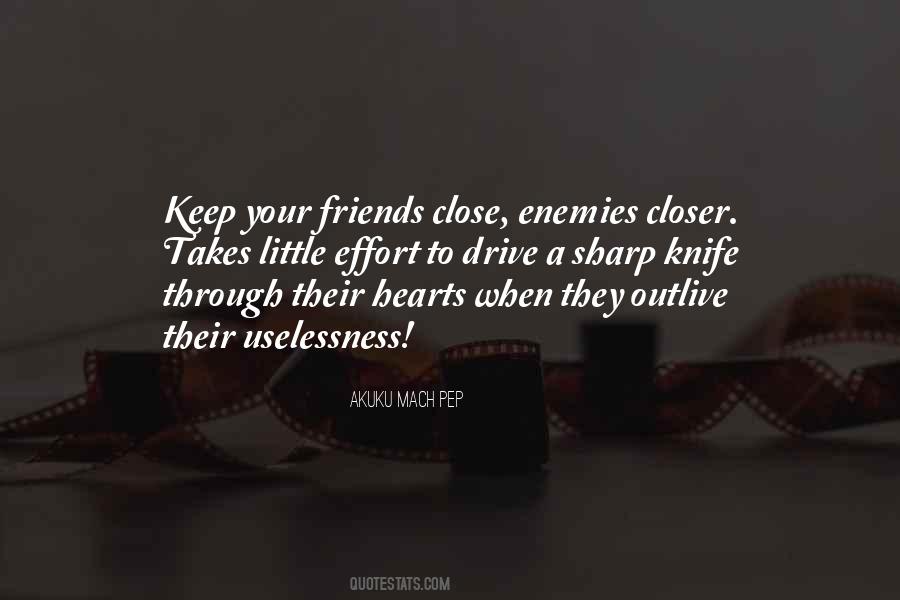 Keep Your Friends Close And Enemies Closer Quotes #828091