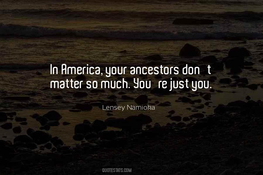 Your Ancestors Quotes #1489180