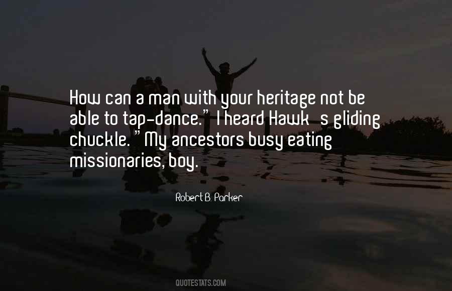 Your Ancestors Quotes #1539772