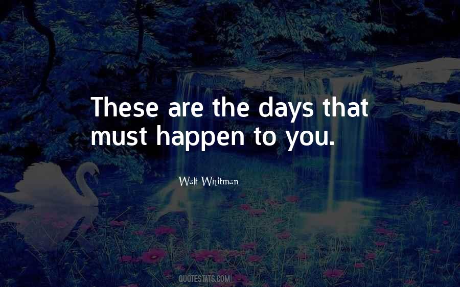 These Are The Days Quotes #245203