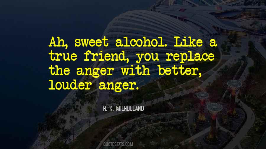 Alcohol Is My Only Friend Quotes #915067