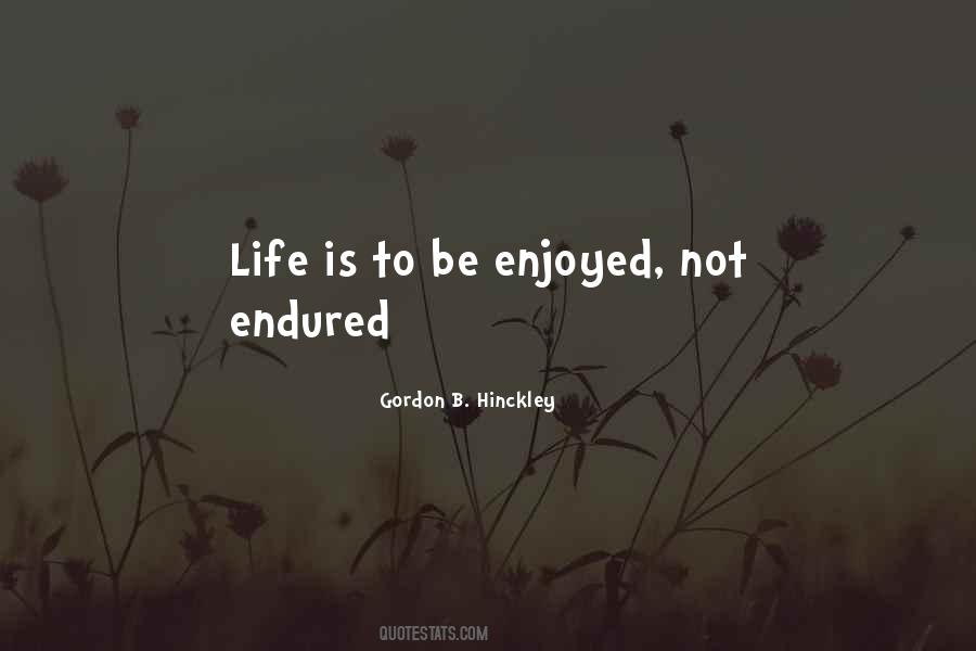 Life Is To Be Enjoyed Quotes #438852