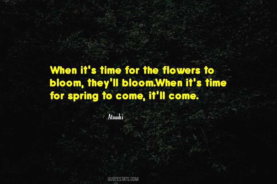 Flowers Will Bloom Quotes #652451