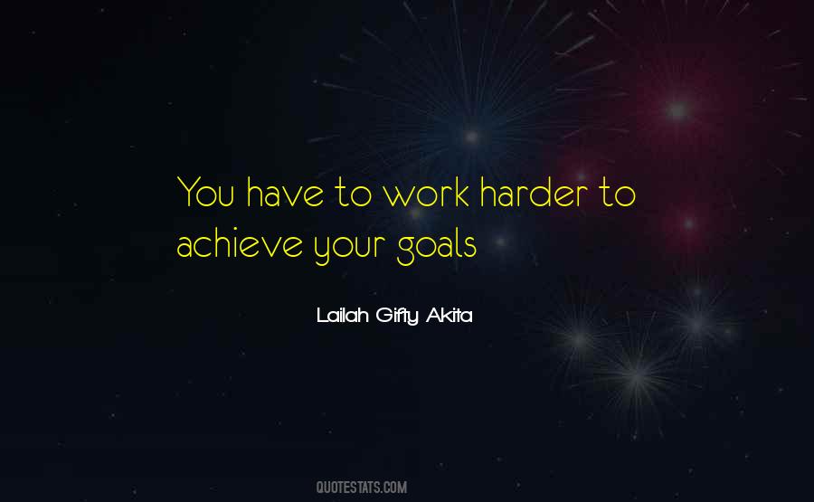 Work To Achieve Your Goals Quotes #71832