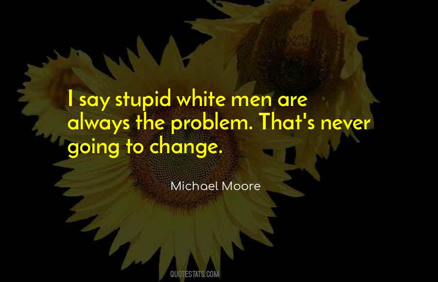 Stupid White Men Quotes #625746