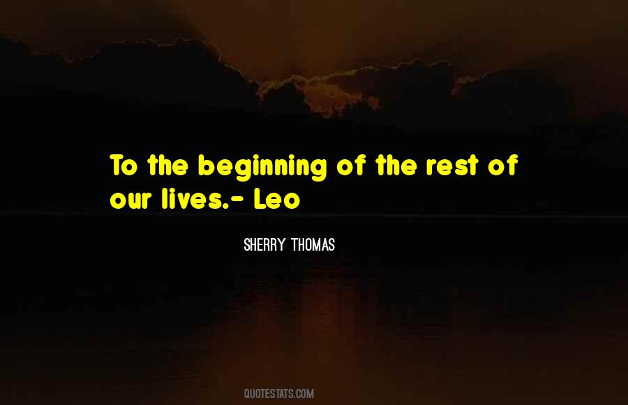 Beginning Of The Rest Of Our Lives Quotes #1537000