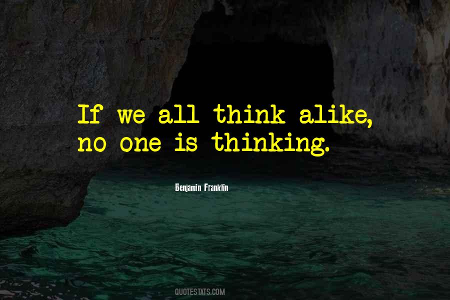 Think Alike Quotes #1724426