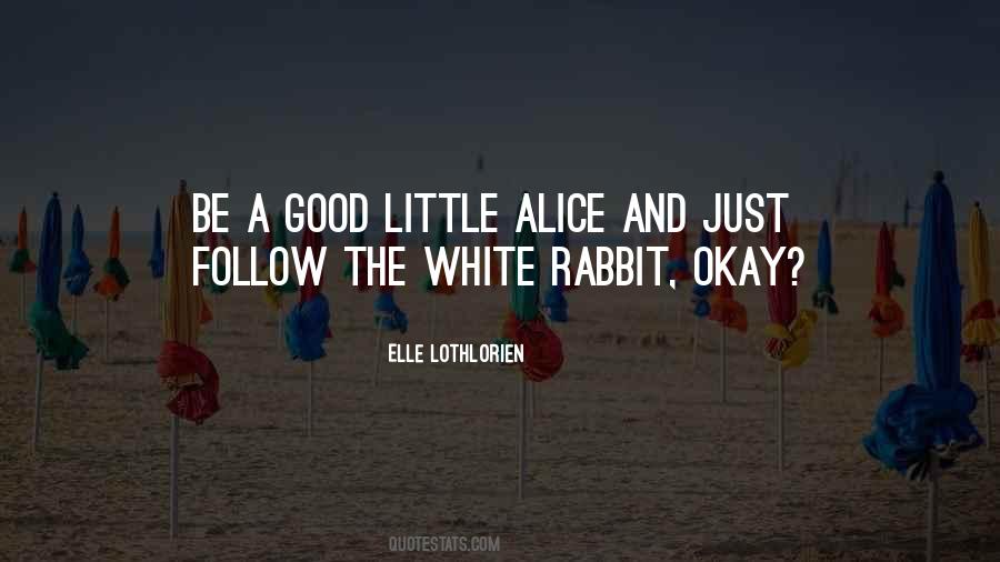 Alice And The White Rabbit Quotes #513567