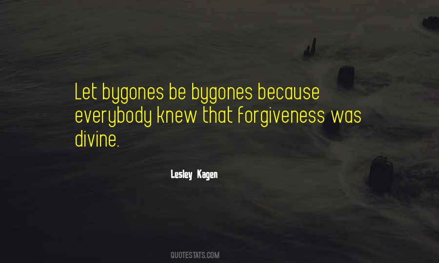 Let The Bygones Be Bygones Quotes #1176428