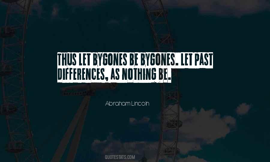 Let The Bygones Be Bygones Quotes #268183