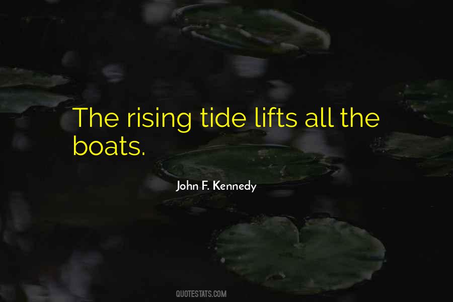 A Rising Tide Lifts All Boats Quotes #1073716