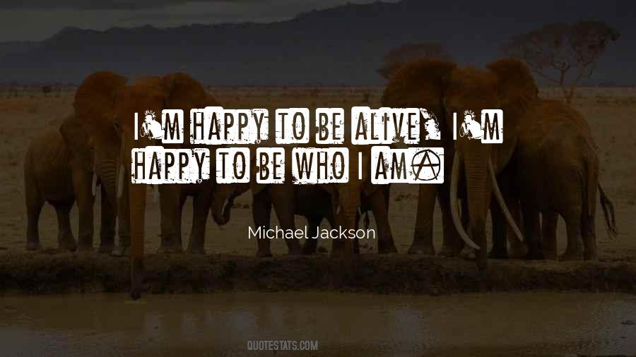 Alive And Happy Quotes #1196769