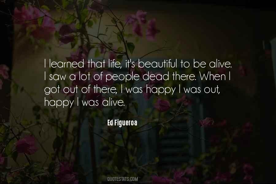 Alive And Happy Quotes #1212923