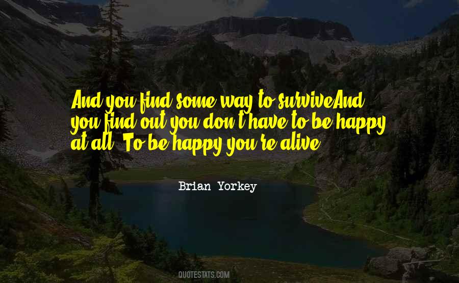Alive And Happy Quotes #570284