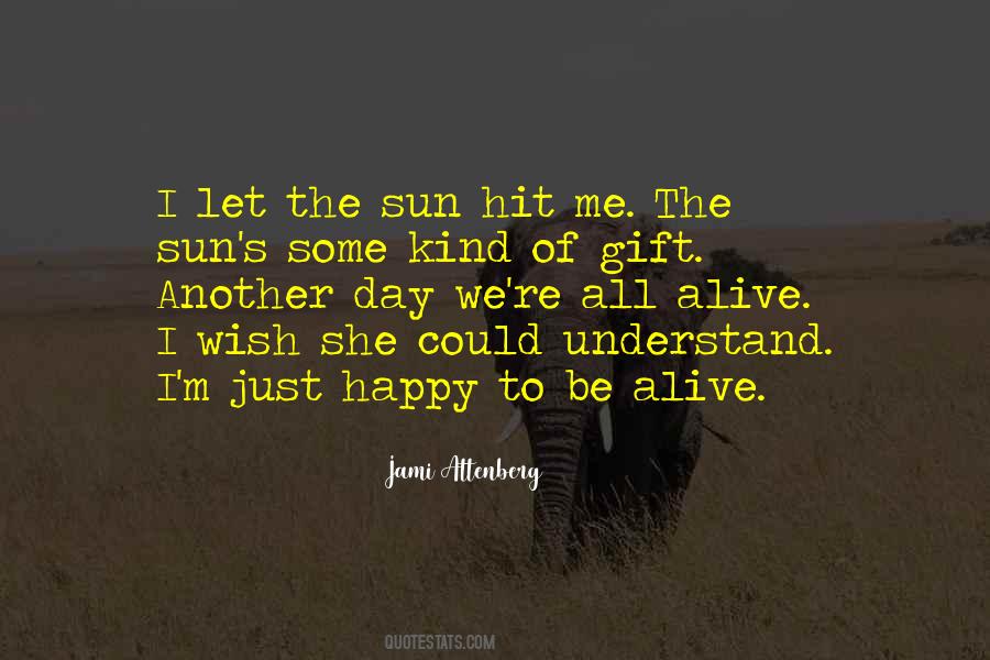 Alive And Happy Quotes #913536
