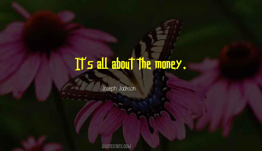 All About The Money Quotes #340055