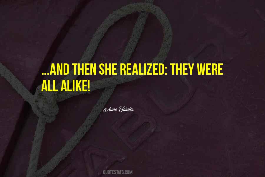 All Alike Quotes #234625