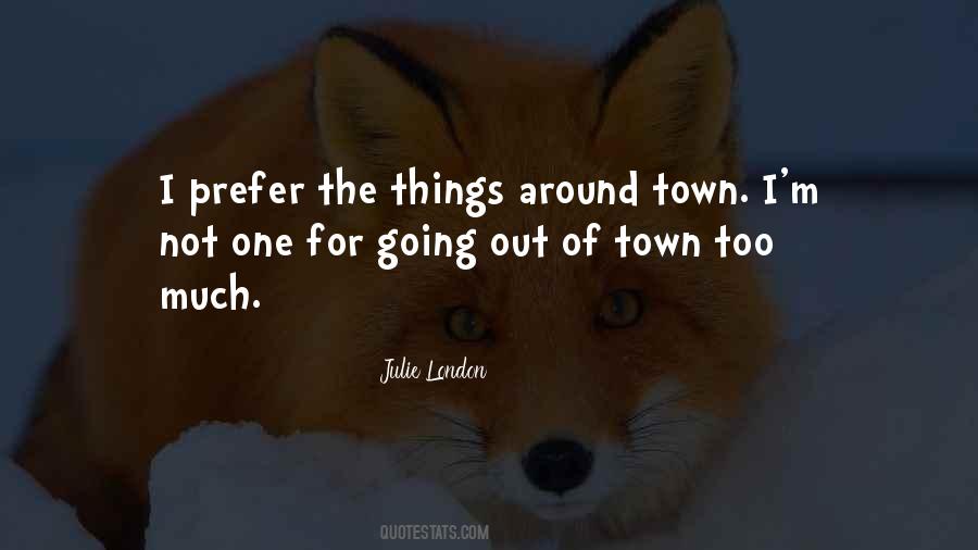 All Around The Town Quotes #81883