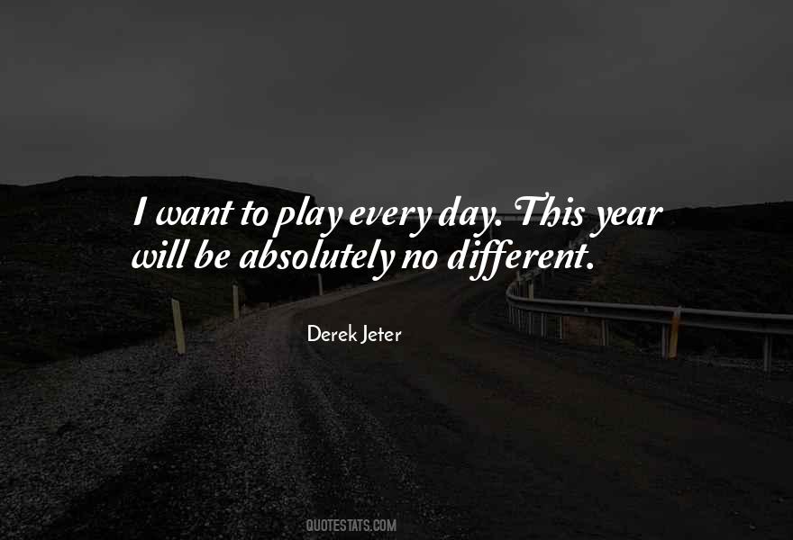 Play Every Day Quotes #1627681