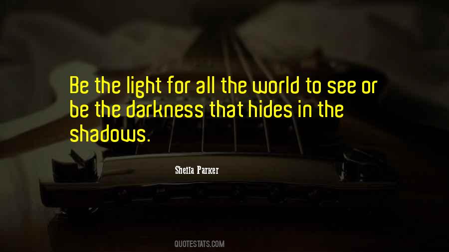 Light In The Shadows Quotes #268051