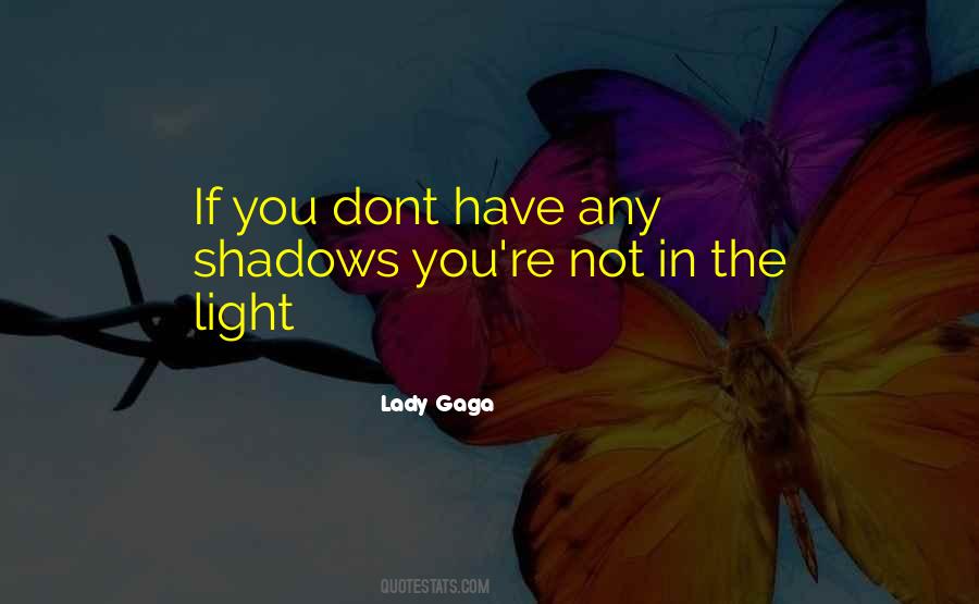 Light In The Shadows Quotes #443771