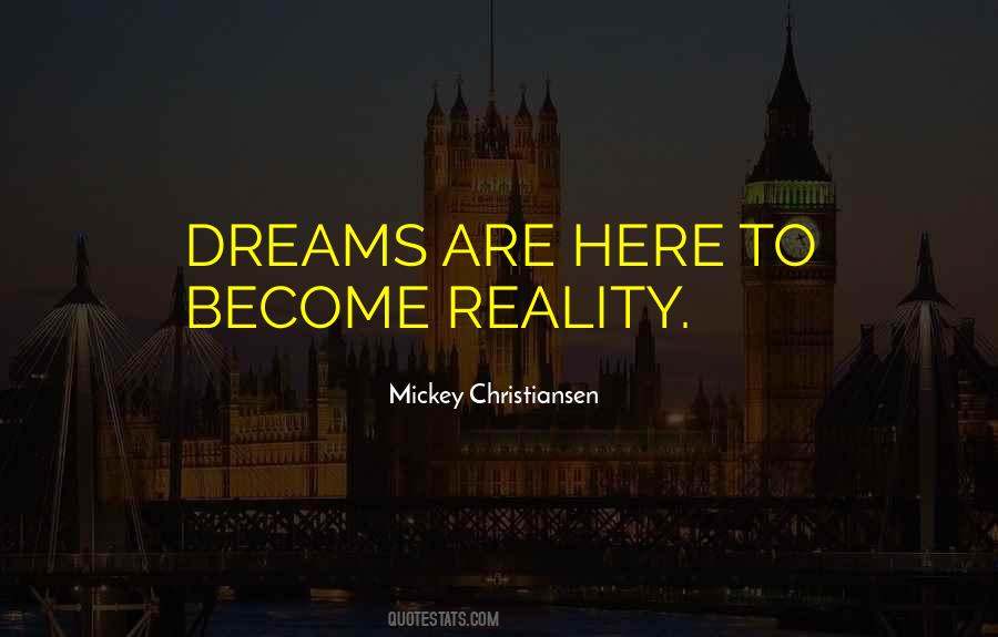 Dreams Become Your Reality Quotes #1113958
