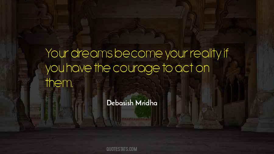 Dreams Become Your Reality Quotes #501748