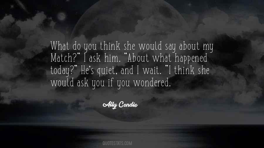 What Would You Think Quotes #331065