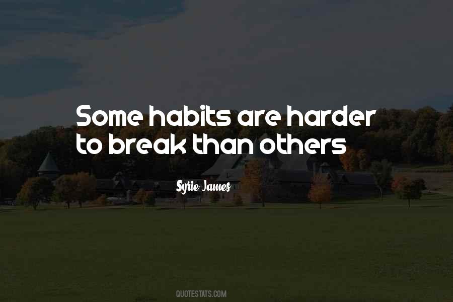 Habits To Break Quotes #1445699