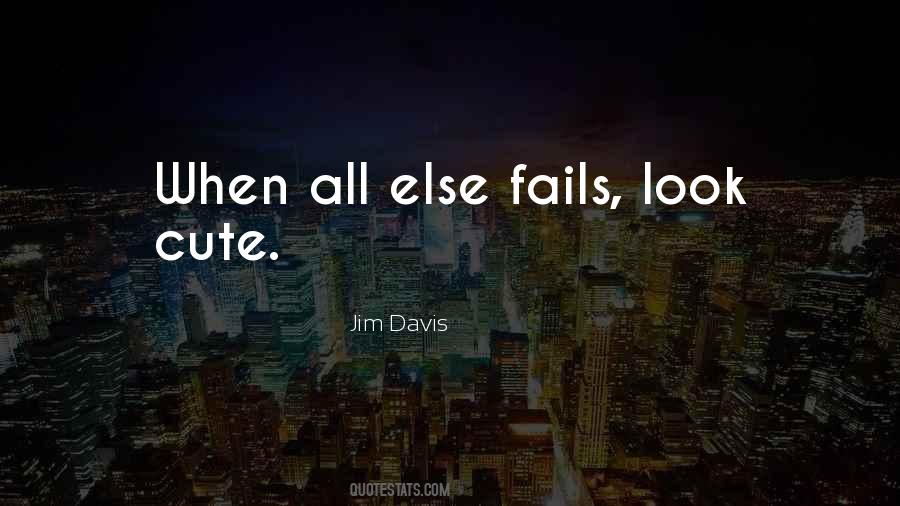 All Else Fails Quotes #1837527