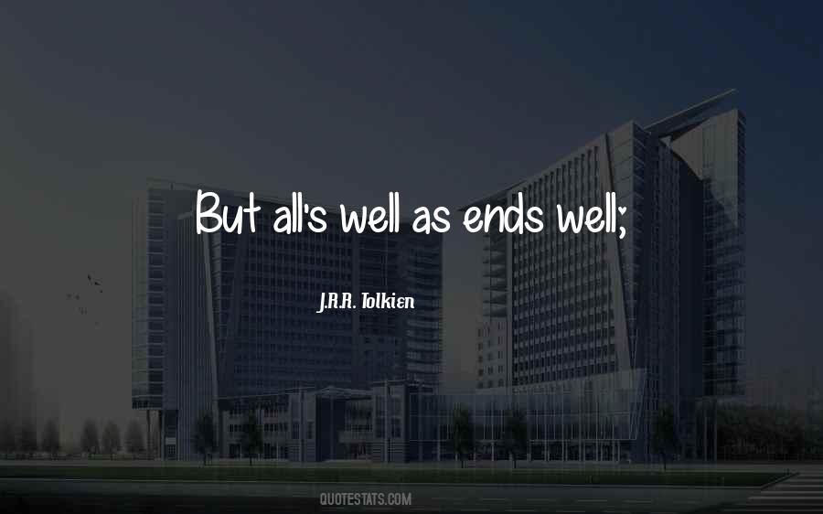 All Ends Well Quotes #768486