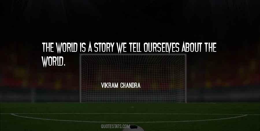 Story We Tell Ourselves Quotes #758133