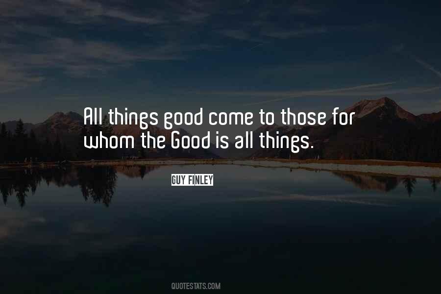 All Good Things Come Quotes #936590