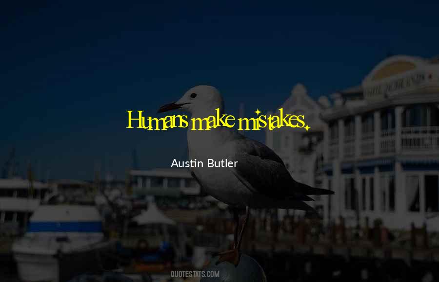 All Humans Make Mistakes Quotes #261764