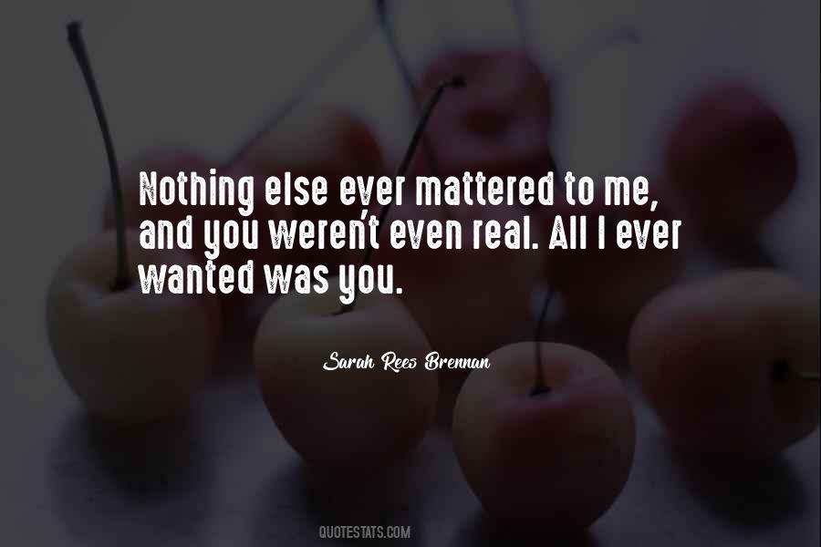 All I Ever Wanted Quotes #195524