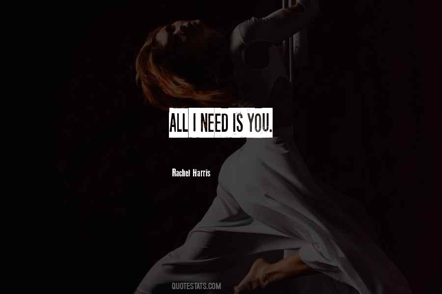 All I Need Is You Quotes #785529