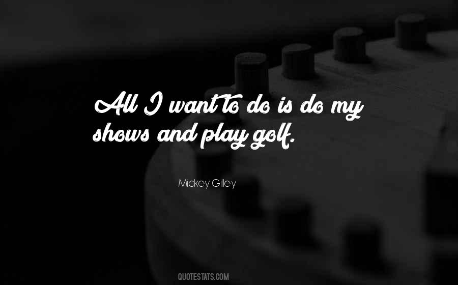 All I Want To Do Quotes #1126128