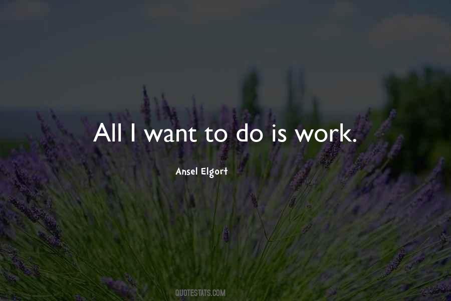 All I Want To Do Quotes #158448