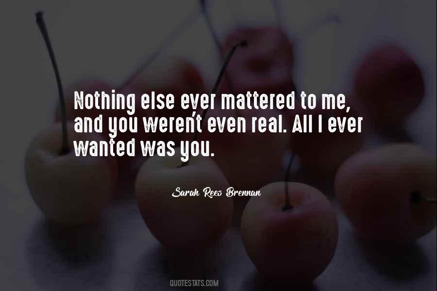 All I Wanted Was You Quotes #195524