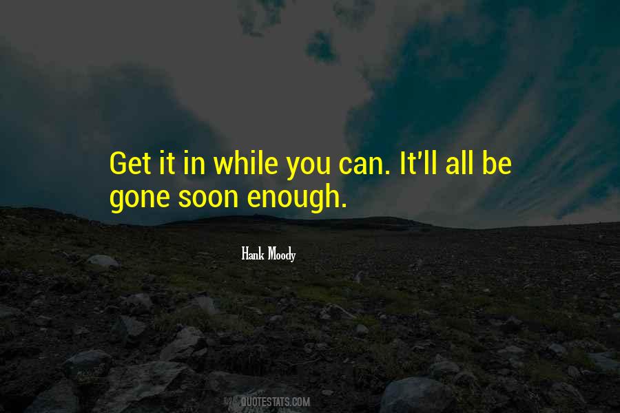 Soon Enough Quotes #265101