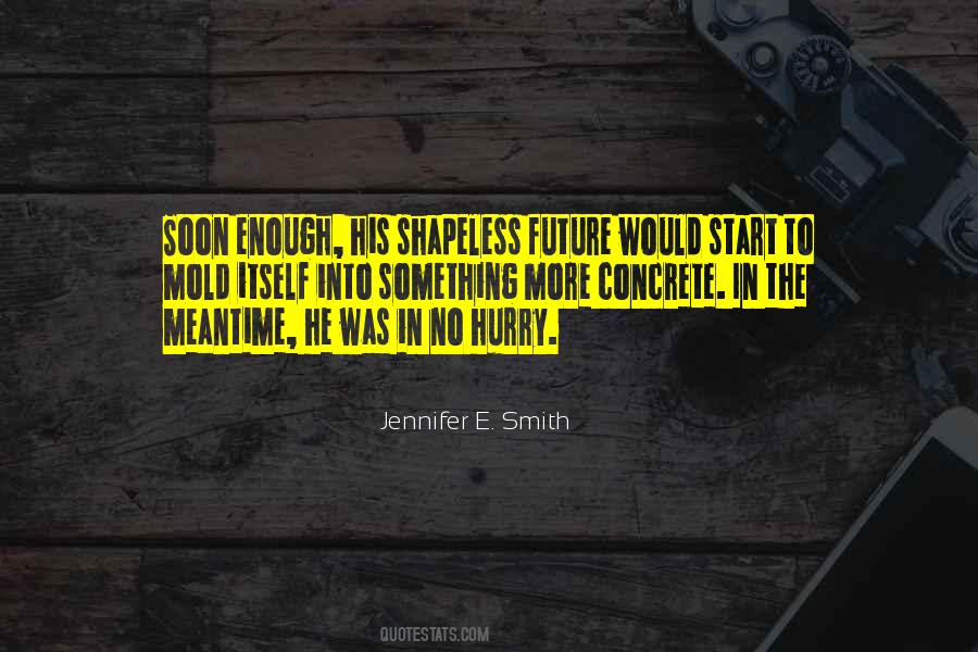 Soon Enough Quotes #456059