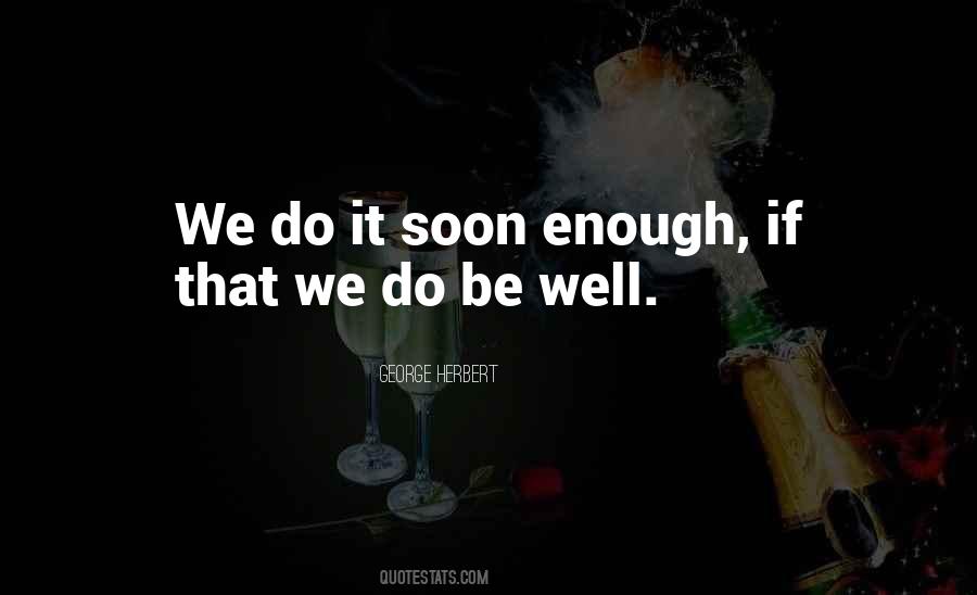 Soon Enough Quotes #474168