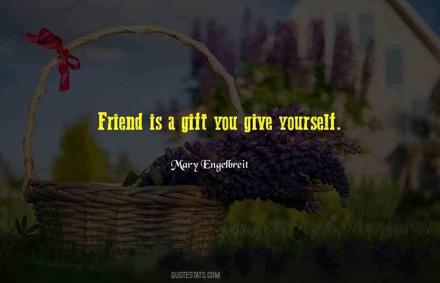 Friend Gift Quotes #1861360